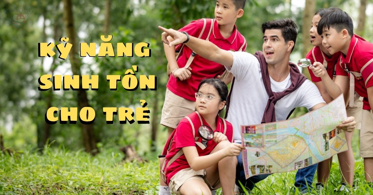 dạy kỹ năng sinh tồn cho trẻ